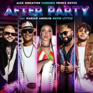Alex Sensation Ft. Farruko, Prince Royce, Mariah Angeliq Y Kevin Lyttle – After Party